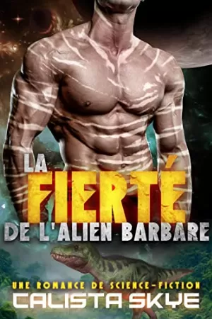 Calista Skye – Les Aliens barbares, Tome 4 : La fierté de l'alien barbare